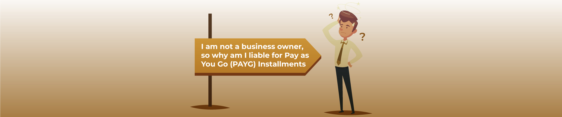 I am not a business owner, so why am I liable for Pay as You Go (PAYG) Instalments?